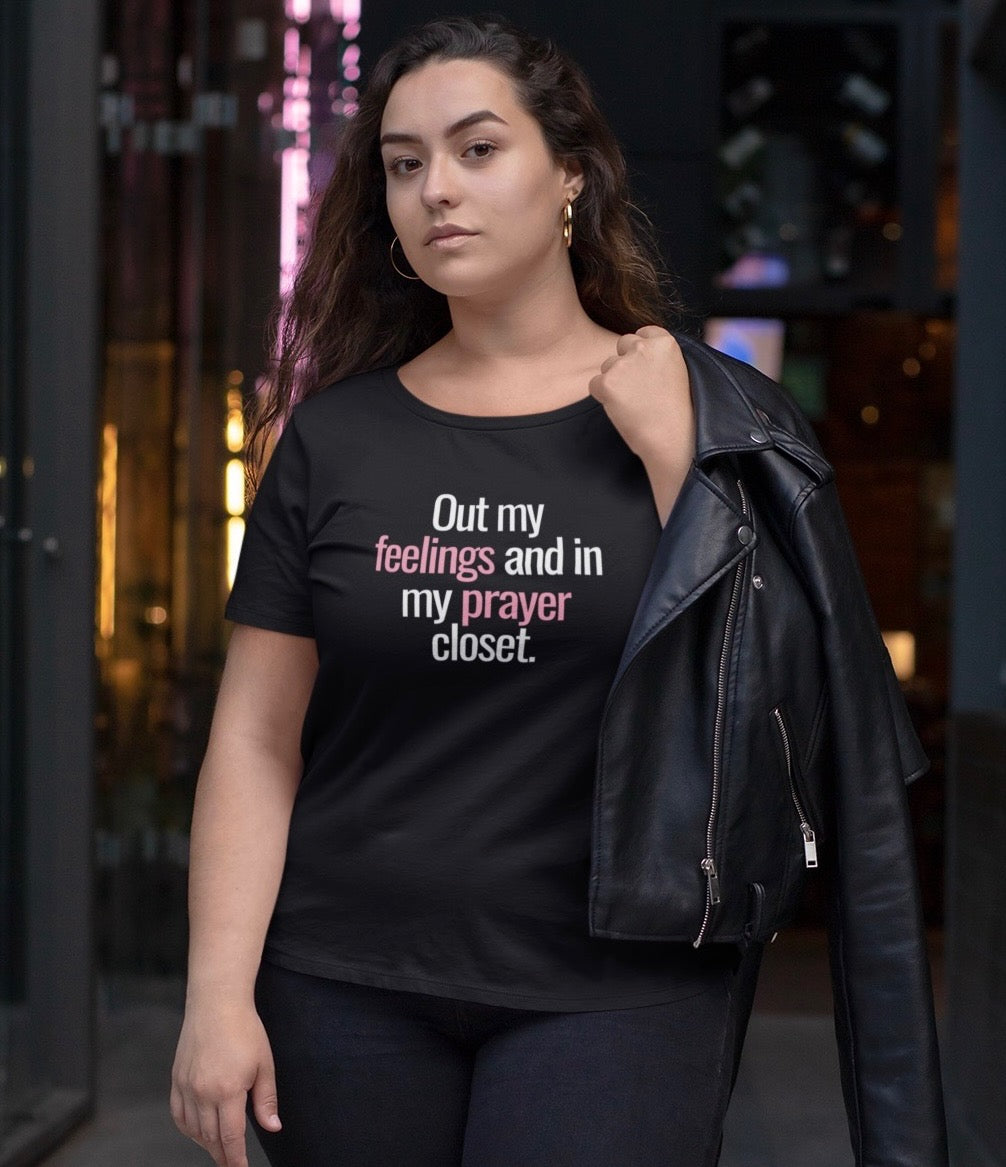 Out My Feeling and In My Prayer Closet t-shirt