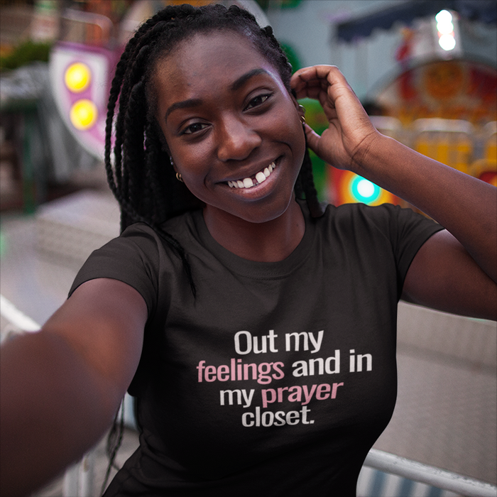Out My Feeling and In My Prayer Closet t-shirt